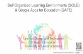 Self Organized Learning Environments (SOLE) & Google Apps ......Self Organized Learning Environments (SOLE) & Google Apps for Education (GAFE) Learning Design and Technology College