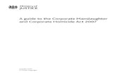 A guide to the Corporate Manslaughter and Corporate ... · A guide to the Corporate Manslaughter and Corporate Homicide Act 2007 Keywords: A guide to the Corporate Manslaughter and