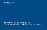 BPIF LEVEL 2 - BPIF | Home · the bpif level 2 lean manufacturing course has been designed to provide an effective curriculum to develop and stretch the knowledge, skills and behaviours
