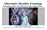 Engineering the Future through Play - Jane McGonigalavantgame.com/McGonigal_NEXT2006_Alternate_Reality... · 2007. 3. 11. · Alternate Reality Gaming Engineering the Future through