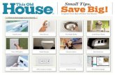 Small Tips, Save Big! - Meredith Corporation€¦ · Small Tips, Save Big! 12 Quick Fixes that will Save You Money! Seal Forced-Air Ducts Check them in your attic, crawl spaces, and