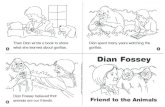 Then Dian wrote a book to share what she learned about ... · Dian Fossey f Friend to the Animals 1 17 . She learned what they eat. She learned how they play. Dian Fossey loved animals.