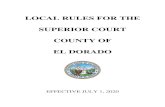 LOCAL RULES FOR THE SUPERIOR COURT COUNTY OF EL DORADO Rules_July2020_FINAL.pdf · EL DORADO EFFECTIVE JULY 1, 2020 . LOCAL RULES FOR THE SUPERIOR COURT COUNTY OF EL DORADO Effective