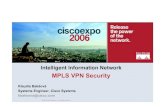 MPLS VPN Security - University of Žilinapalo/Rozne/cisco-expo/2006/MPLS_VPN_Security.pdf• MPLS Core – no connection to the Internet; only VPNs connect to the core, P not reachable,