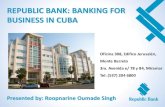 REPUBLIC BANK: BANKING FOR BUSINESS IN CUBA - Trinidad & … · 2019. 4. 19. · Republic Bank Representative Office in Cuba •Commenced operations in May 2002 •RBL provides trade
