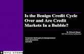 Is the Benign Credit Cycle Over and Are Credit Markets In ...people.stern.nyu.edu/ealtman/Is_The_Benign_Credit_Cycle.pdfBenign Credit Cycle? Is It a Bubble? 2 • Length of Benign