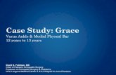 Case Study: Grace · Case Study: Grace Varus Ankle & Medial Physeal Bar 12 years to 13 years David S. Feldman, MD . Chief of Pediatric Orthopedic Surgery . Professor of Orthopedic