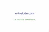 Prélude Production 4e-prelude.com/Site/FR/Util/Module_BeerGame.pdf · 2016. 12. 31. · BeerGame, le bouton Moniteur apparait dans la barre de boutons • La fonction essentielle