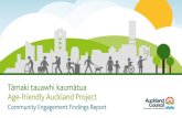 Age-friendly Auckland findings report · 2020. 2. 18. · Ngākarere matua - Key messages we heard Social Participation We need barrier free access to transport, facilities, activities,