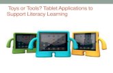 Toys or Tools? Tablet Applications to Support Literacy ... · Toys or Tools? Using Tablet Computers for Open-Ended Literacy Learning •Purpose: •To understand educators’ comfort
