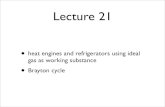 Lecture 21 - UMD Physics · Lecture 21 • heat engines and refrigerators using ideal gas as working substance • Brayton cycle