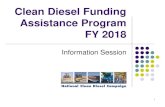 Clean Diesel Funding Assistance Program FY 2018 · 01/06/2018  · Clean Diesel Funding Assistance Program FY 2018 Information Session 1 . Why Clean Diesel? As a result of EPA regulations,
