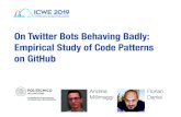On Twitter Bots Behaving Badly: Empirical Study of Code ...web.geni-pco.com/icwe2019/7_On_Twitter_Bots... · repositories with action labels, we manually inspected the descriptions