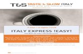 9 days | 8 nights TOUR ITALY EXPRESS !EASY! · 2018. 10. 14. · TASTE AND SLOW ITALY a brand of TRASIMENO TRAVEL S.A.S. tasteandslowitaly.com TASTE AND SLOW ITALY a brand of TRASIMENO