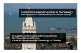 Center for Entrepreneurship & Technology · Center for Entrepreneurship & Technology, UC Berkeley Center for Entrepreneurship & Technology With discussion of Berkeley Method of Entrepreneurship