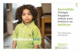 Incredible things happen when you believe in children · You can find out more about our strategy on the Corporate section of Inside Barnardo’s. At Barnardo’s, we believe in children