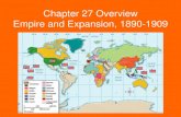 Chapter 27 Overview Empire and Expansion, 1890-1909bethelss.weebly.com/uploads/2/5/8/6/25869800/chapter_27... · 2018. 9. 10. · 1854 with twice as many ships, ... many Republicans,