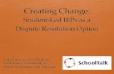 Creating Change: Student-Led IEPs as a Dispute Resolution ......Research Student develops stronger self-advocacy and self-determination skills, leads to increased self-confidence Students
