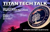 TITAN TECH TALK - fullerton.edu · • Window & Wall Decals • Table Throws • Metal Signs. Services: 4. 5. Meet IT: Terry Jarmon. Terry Jarmon, supervisor of Digital Print Services,