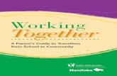 A Parent’s Guide to Transition from School to Community€¦ · 2 Manitoba Education Working Together: A Parent’s Guide to Transition Planning ISBN-13: 978-0-7711-4474-5 ISBN-13: