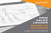 NEW SALES LEADER GUIDE TO SUCCESS · goals. Then we interview some key players on the executive and sales teams to get their perspective. We’ll then bring the sales leadership team