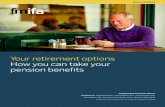 Your retirement options How you can take your pension benefits€¦ · Lifetime Annuity: Buying an annuity means exchanging all or part of your pension fund for a guaranteed regular