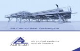 Air Cooled Heat Exchangers - ALZ GmbH GmbH - Air Cooled Heat...Air cooled heat exchangers are generally composed of the heat exchanger bundles for process cooling, the fans for the