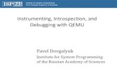 Instrumenting, Introspection, and Debugging with QEMU · Instrumenting, Introspection, and Debugging with QEMU Pavel Dovgalyuk Institute for System Programming of the Russian Academy