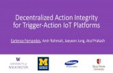Decentralized Action Integrity for Trigger-Action IoT ... · • Few good apps emerge in app market models • E.g., JuiceSSH, etc. • DTAP protocol is open; designed to be implemented