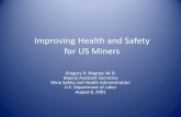 Improving Health and Safety for US MinersAugust 8, 2001. From the conference agenda: ... and Health Act of 1952 Coal Mine Safety and Health Act of 1969 Federal Mine Safety and Health