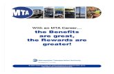 With an MTA Career… the Benefits are great, the Rewards are … · 2018. 10. 26. · are great, the Rewards are greater! To learn more and apply for MTA’s Employment Opportunities,