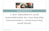 RESPECT I am obedient and considerate to my family ...€¦ · I get my shoes on right away when I am asked. I walk around the house in my muddy shoes. I do my chores when I am asked.