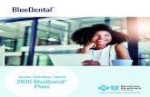 BlueDental€¦ · Here’s a look at the ways BlueDental can help make your dental health a priority. 1• Covers 100% of preventive and diagnostic services with no cost to you.