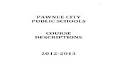 PAWNEECITY! PUBLICSCHOOLS! COURSE!! DESCRIPTIONS! …! 4!!! COURSE!DESCRIPTIONS! 201262013!!! ART$! Art1! This!course!is!an!introduction!to!the!art!elements!and!principles!of!design!as!they!