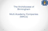The Archdiocese of Birmingham Multi-Academy Companies (MACs) · 2018. 10. 7. · The Context –Multi-Academy Companies (MACs) From 37 Academies in 6 MACs –October 2013 From 57