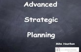 Advanced Strategic Planning - ACCG Planning.pdf · Advanced Strategic Planning Mike Hourihan . OBJECTIVES Explore an effective strategic planning process Discover how to structure