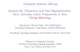 Computer Science 1001.py Lecture 18: Characters and Text …tau-cs1001-py.wdfiles.com/local--files/lecture-presentations 2015b... · >>>len(alice1) 11514 >>>len(churchill) 4773 17/72