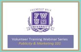 VOLUNTEER WEBINAR SERIES Volunteer Training Webinar Series … · 2019. 2. 22. · Publicity Resources BB International Team Site > Development Docs > Friendship Walk > Volunteer