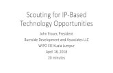 Scouting for IP-Based Technology Opportunities€¦ · •IP - Intellectual Property is Intellectual Potential. •IP allows you to differentiate your product from a competitor, but