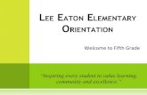 LEE EATON ELEMENTARY ORIENTATION...LEE EATON ELEMENTARY ORIENTATION “Inspiring every student to value learning, community and excellence.”