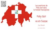 va en Suisse Polly Glot Les aventures de Polly Glot dans le monde … · 2018. 12. 3. · Environ 65% de la Suisse est couverte par des Alpes suisses, l'une des plus belles chaînes