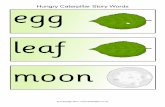 Hungry Caterpillar Story Words egg leaf · Hungry Caterpillar Story Words Friday Saturday Sunday. Title: Story words Author: Compaq_Owner Created Date: 4/16/2017 5:41:49 PM ...