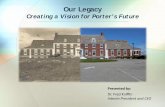 Creating a Vision for Porter’s Future · Creating a Vision for Porter’s Future . We are at a fork in the road: In a changing and challenging environment, the Status Quo is not