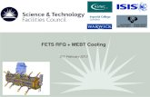 FETS RFQ + MEBT Cooling Cooling the RFQ... · 2012. 2. 17. · FETS RFQ + MEBT Cooling 21st February 2012. Slide 2 of 32 Cooling for the FETS RFQ The RFQ is made up from 4 x 1m long