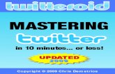 Twitteroid's Guide To Mastering Twitter in 10 Minutes or LessThis tutorial has been written to provide information that will help you get started on Twitter. Every effort has been