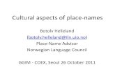 Cultural aspects of place-names - United Nations...Cultural aspects of place-names Botolv Helleland (botolv.helleland@iln.uio.no) Place-Name Advisor Norwegian Language Council GGIM