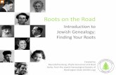 Roots on the Road - IAJGS...connect with new ones •Flesh out your relatives’ lives •Relive history What You Get with Genealogy Other than names and dates Relive history: It’s