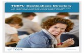 TOEFL Destinations Directory · In the TOEFL Destinations Directory you’ll find a list of more than 8,500 institutions worldwide that rely on the TOEFL test as the most accurate