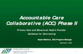 Accountable Care Collaborative (ACC) Phase II...Accountable Care Collaborative (ACC) Phase II. Primary Care and Behavioral Health Provider . Guidance for Contracting . Susan Mathieu,