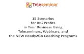 15 Scenarios for BIG Profits in Your Business Using ...teleseminarofthemonth.com/wp-content/uploads/15-scenarios.pdf · Host a teleseminar to promote your upcoming workshop 15 people